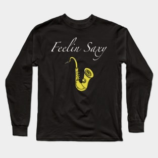 Feelin Saxy Long Sleeve T-Shirt